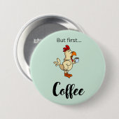 Grappige koffieknop met kip ronde button 7,6 cm (Voorkant /achterkant)