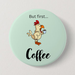 Grappige koffieknop met kip ronde button 7,6 cm