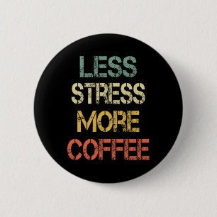 Grappige koffieliefhebber sarcastisch retro minder ronde button 5,7 cm