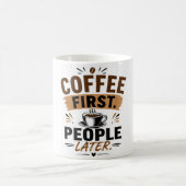 Grappige koffiemok – Eerst koffie, dan mensen – Ge (Center)