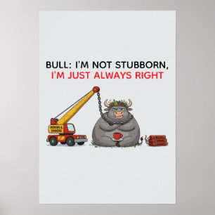 Grappige Koppige Stier Citaat - Ik Heb Altijd Geli Poster
