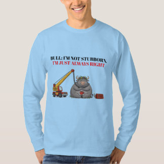 Grappige Koppige Stier Citaat - Ik Heb Altijd Geli T-shirt