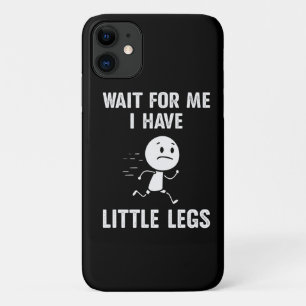 Grappige Korte Benen Grappen Memes Wacht op Mij Case-Mate iPhone Case