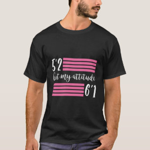 Grappige korte gestalte - 5'2 maar mijn houding 6' t-shirt