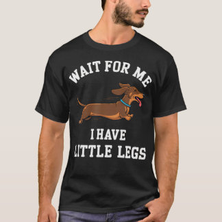 Grappige Korte Poten Hond Meme Wacht Op Mij Ik Heb T-shirt