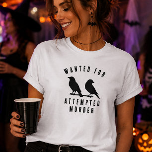 Grappige Kraaien Gezocht Voor Poging Tot Moord Hal T-shirt