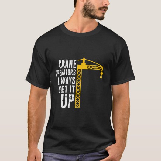Grappige kraanmachinist - Construction Operator To T-shirt (Voorkant)