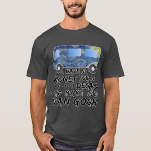 Grappige Kunstenaar Pun Monet Degas Van Gogh vrien T-shirt