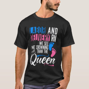 Grappige Labor en Verpleegkundige Kroonontwerp T-shirt