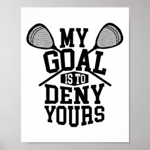 Grappige Lacrosse Goalie - Mijn doel is om de jouw Poster