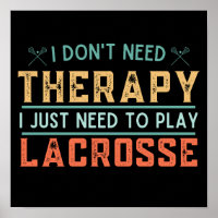 grappige Lacrosse Quote die ik niet nodig heb