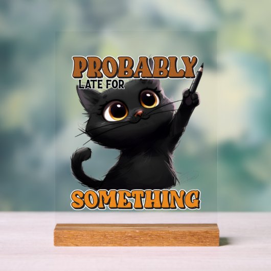 Grappige late kat woordkunst acryl bord (Neutraal)