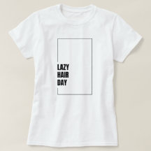 Grappige "Lazy Hair Day" haarstemming grafische T-