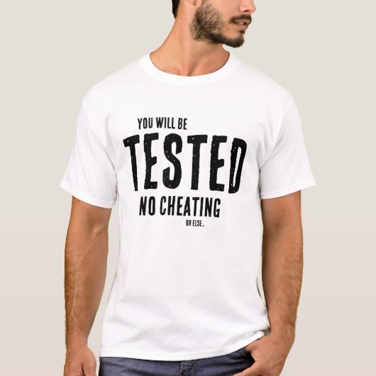 Grappige leerkracht, je wordt getest op Gezegde T-shirt (Voorkant)