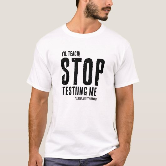 Grappige leerkracht stopt met testen t-shirt (Voorkant)