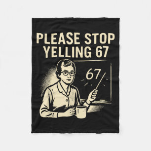 Grappige leraar 67 meme – stop met schreeuwen 67  fleece deken