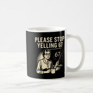 Grappige leraar 67 meme – stop met schreeuwen 67 koffiemok