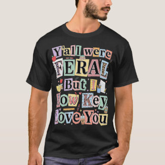 Grappige Leraar Humor Jullie Waren Wild Maar Ik Be T-shirt