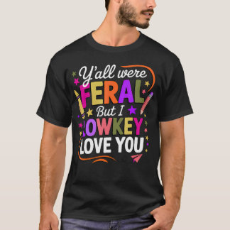 Grappige Leraar Jullie Waren Wild Maar Ik Hou Stie T-shirt