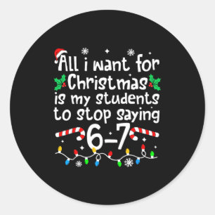 Grappige leraar kerst studenten zeggen 6-7 67 Zes Ronde Sticker