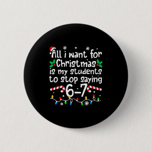 Grappige leraar kerstmis studenten zeggen 6-7 67 z ronde button 5,7 cm