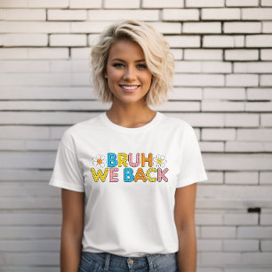 Grappige leraar terug naar school Bruh we terug da T-shirt