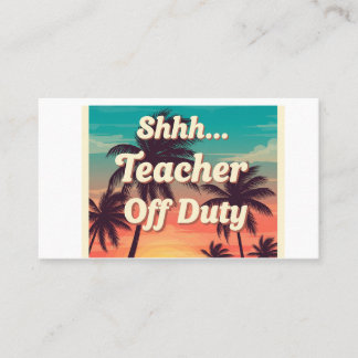 Grappige leraar vakantie citaat - "Shhh... leerkra Visitekaartje