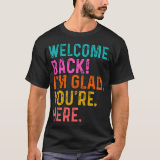 Grappige Leraar Welkom Terug IK Ben Blij Dat Je Er T-shirt