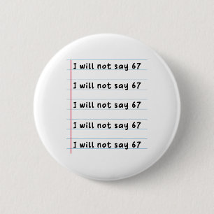 Grappige leraar zal niet zeggen 67 Meme School hum Ronde Button 5,7 Cm