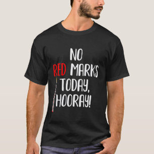 Grappige leraar zegt cijfers GEEN RODE markeringen T-shirt