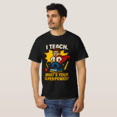 Grappige lerarenquote - Wat is je Superpower? T-shirt (Voorkant volledig)