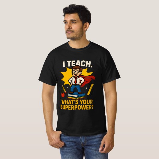 Grappige lerarenquote - Wat is je Superpower? T-shirt (Voorkant volledig)