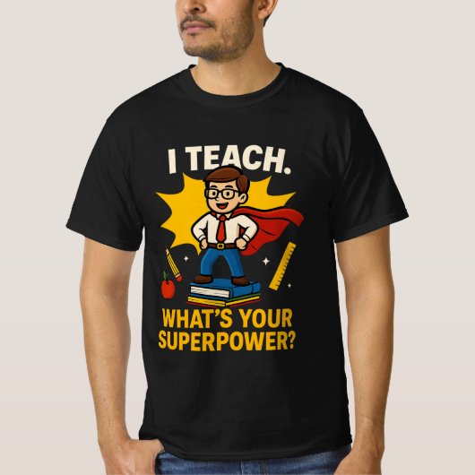 Grappige lerarenquote - Wat is je Superpower? T-shirt (Voorkant)