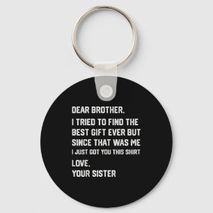 Grappige lieve broer ik probeerde de geziblingsobl sleutelhanger