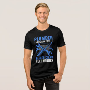 Grappige Loodgieter Omdat Elektrotechnici Helden N Tri-Blend Shirt