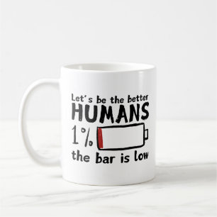 Grappige Low Bar Coffee Mok - "Laten we betere men