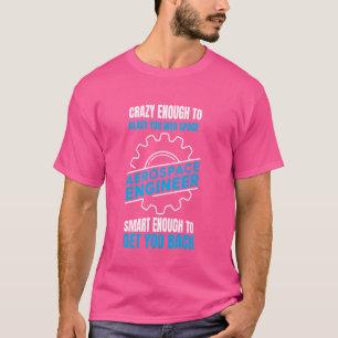 Grappige lucht- en ruimtevaarttechnicus gek genoeg t-shirt