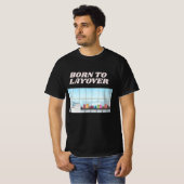 Grappige Luchthaven Humor Layover T-shirt (Voorkant volledig)