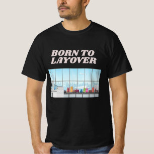 Grappige Luchthaven Humor Layover T-shirt