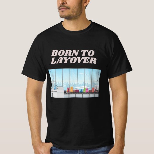 Grappige Luchthaven Humor Layover T-shirt (Voorkant)