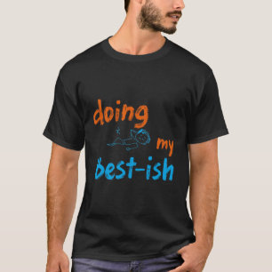 Grappige Lui Humor Doe Mijn Best-ish, Sarcastisch T-shirt