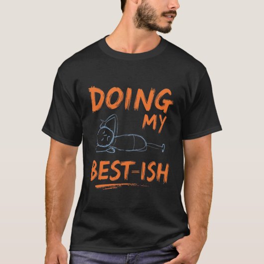 Grappige Lui Humor Doe Mijn Best-ish, Sarcastisch T-shirt (Voorkant)