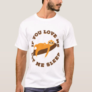 Grappige Luiaard Als Je Van Me Houdt Slaap T-shirt