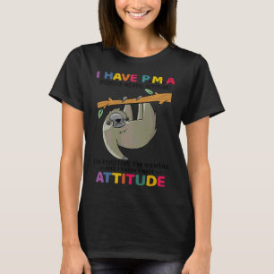 Grappige luiaard heb ik PMA positief T-shirt