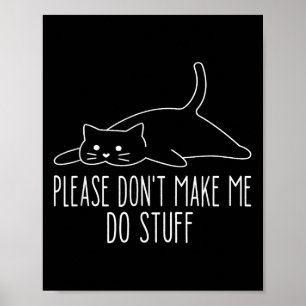 Grappige Luie Kat Alsjeblieft Maak Me Niet Dwingen Poster