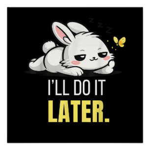 Grappige Luie Konijn Ik Doe Het Later Cute Dier Me Perfect Poster