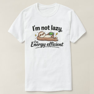 Grappige Luie Luiaard "Niet Lui Energie Efficiënt" T-shirt