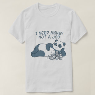 Grappige Luie Panda Ik Heb Geld Nodig Geen Baan Qu T-shirt