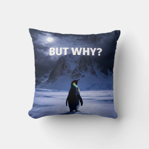 Grappige MAAR WAAROM Pinguïn Kussen