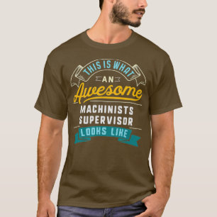 Grappige Machinisten Supervisor Geweldige baan T-shirt